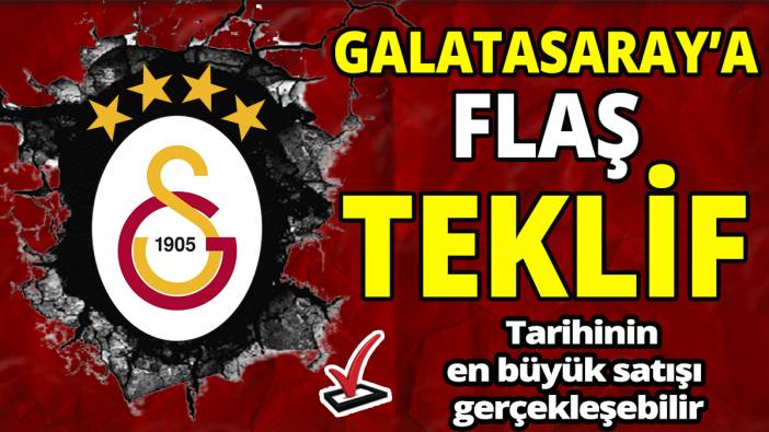 Galatasaray'a flaş teklif! Tarihinin en büyük satışı gerçekleşebilir