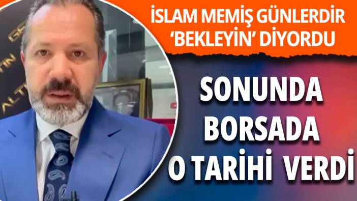 İslam Memiş borsada o tarihi verdi! Günlerdir 'bekleyin' diyordu