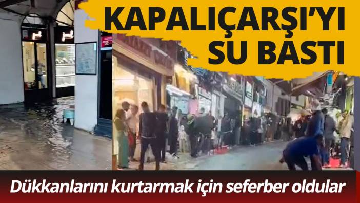 Sağanak bastırdı, Kapalıçarşı'yı su bastı