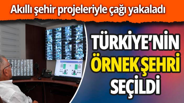 Akıllı şehir projeleriyle çağı yakaladı! Türkiye’nin örnek şehri oldu!