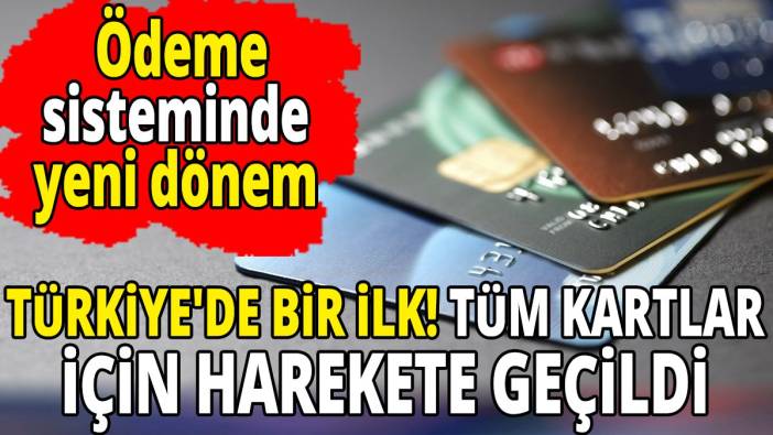 Türkiye'de bir ilk! tüm kartlar için harekete geçildi! Ödeme sisteminde yeni dönem