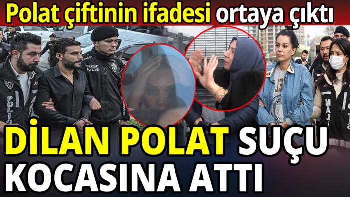 Dilan Polat suçu kocası Engin Polat'a attı! İfadeler ortaya çıktı