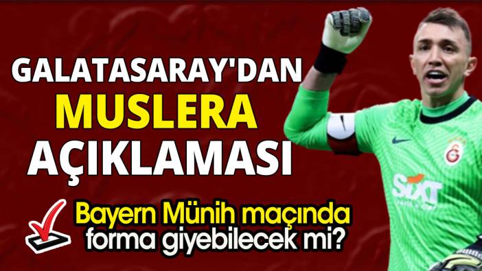 Galatasaray'dan Muslera açıklaması: Bayern Münih maçında forma giyebilecek mi?