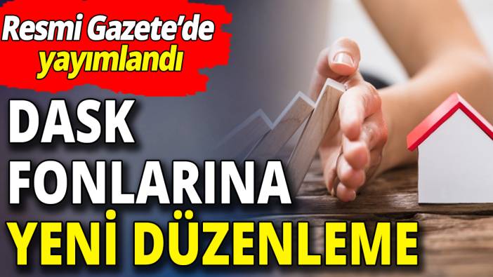 DASK yaptıranlar dikkat: Yeni düzenleme geldi