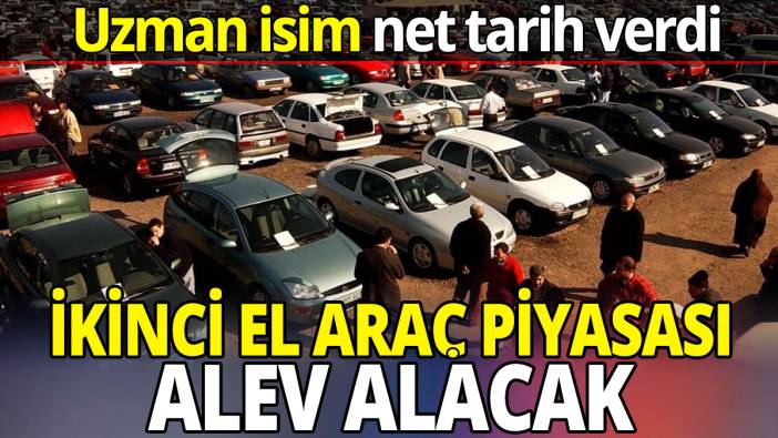İkinci el araç piyasası alev alacak: Uzman isim net tarih verdi