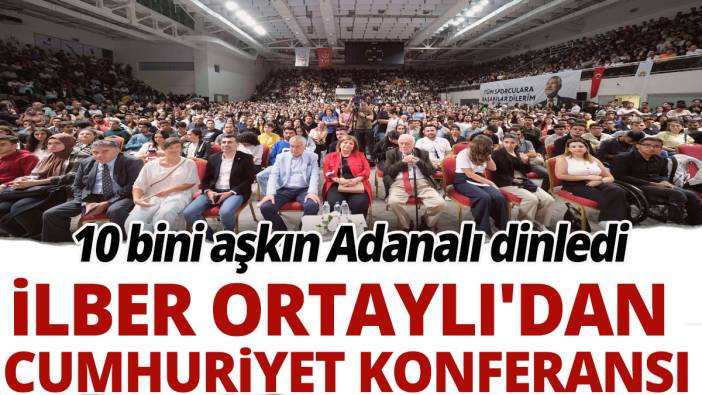 İlber Ortaylı'dan Cumhuriyet konferansı: 10 bini aşkın Adanalı dinledi