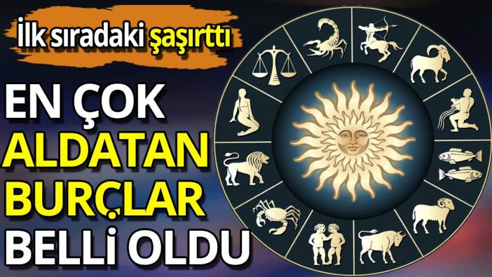 En çok aldatan burçlar belli oldu! İlk sıradaki şaşırttı