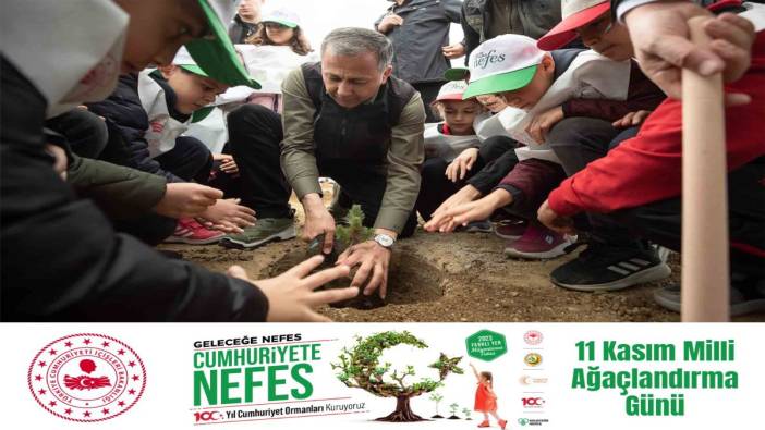 Bakan Yerlikaya 11 Kasım Milli Ağaçlandırma Günü etkinliğine katıldı
