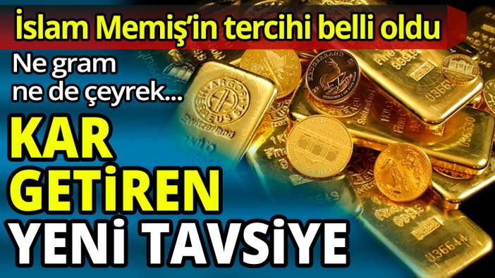 İslam Memiş'in tercihi belli oldu! Ne gram ne de çeyrek... Kar getiren yeni tavsiye