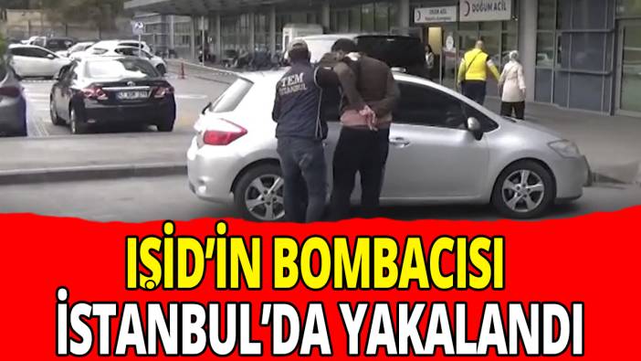 IŞİD'in bombacısı İstanbul'da yakalandı