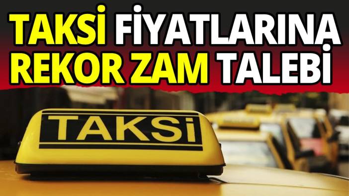 İşte beklenen tarife Taksi fiyatlarına rekor zam talebi