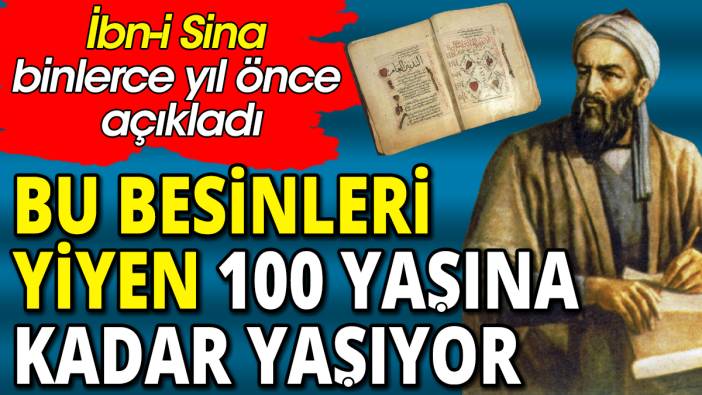 Bu besinleri tüketen 100 yaşına kadar yaşıyor 'İbn-i Sina binlerce yıl önce açıkladı'