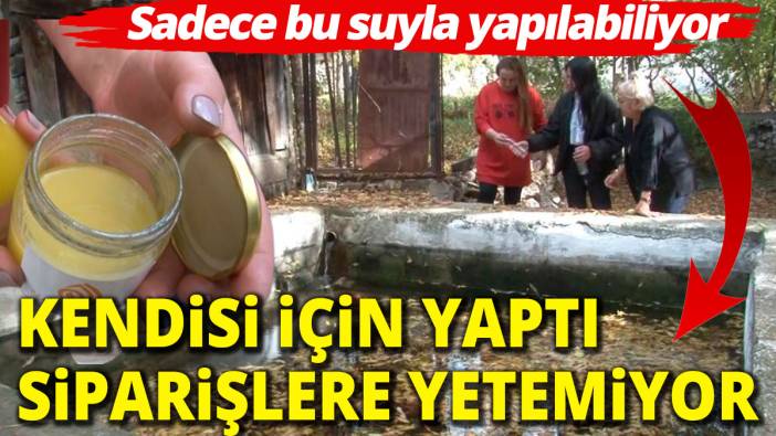 Kendisi için yaptı siparişlere yetişemiyor Sadece o bölgedeki su ile oluyor