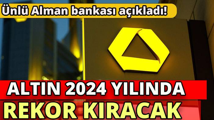 Ünlü Alman bankası açıkladı 'Altın 2024 yılında rekor kıracak'