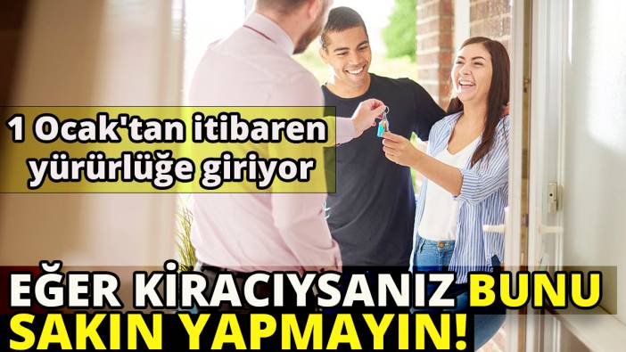 Eğer kiracıysanız bunu sakın yapmayın' 1 Ocak'tan itibaren yürürlüğe giriyor'