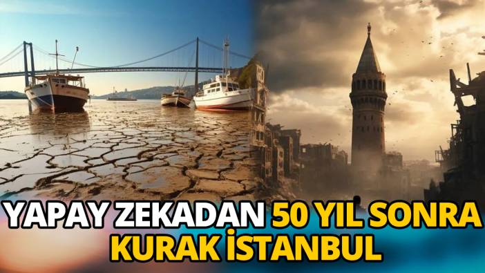 Yapay zekadan 50 yıl sonra kurak İstanbul