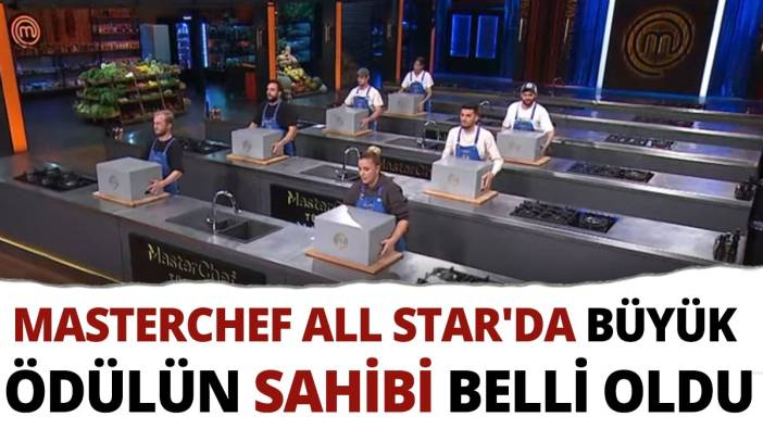 MasterChef All Star'da büyük ödülün sahibi belli oldu