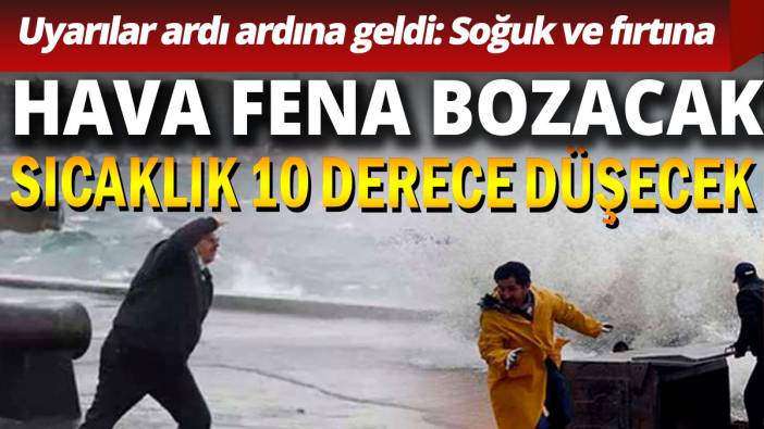 Sıcaklıklar 6-10 derece birden düşecek!