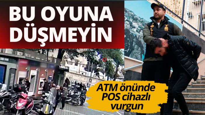 Bu oyuna düşmeyin ATM önünde pos makinesiyle vurgun
