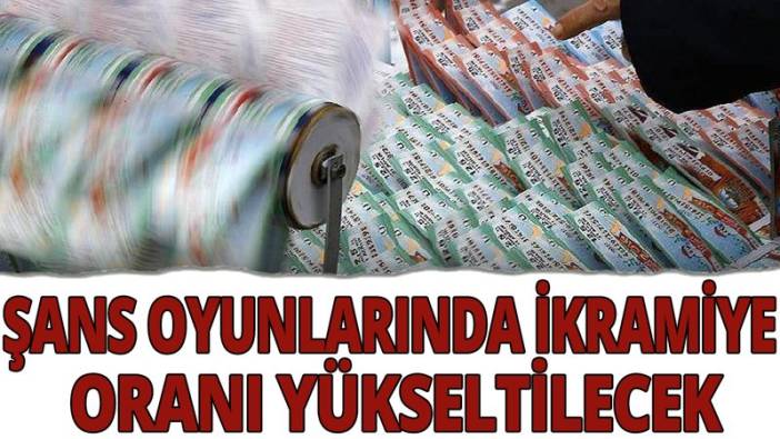 Şans oyunlarında ikramiye dağıtım oranı yükseltilecek