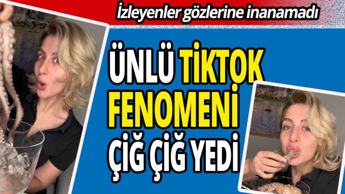'İzleyenler gözlerine inanamadı' Ünlü TikTok fenomeni çiğ çiğ yedi