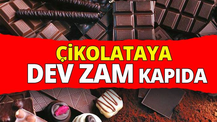 Çikolataya dev zam kapıda