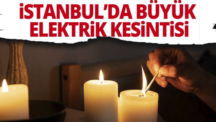 İstanbul'da büyük elektrik kesintisi 30 ilçede elektrik kesilecek