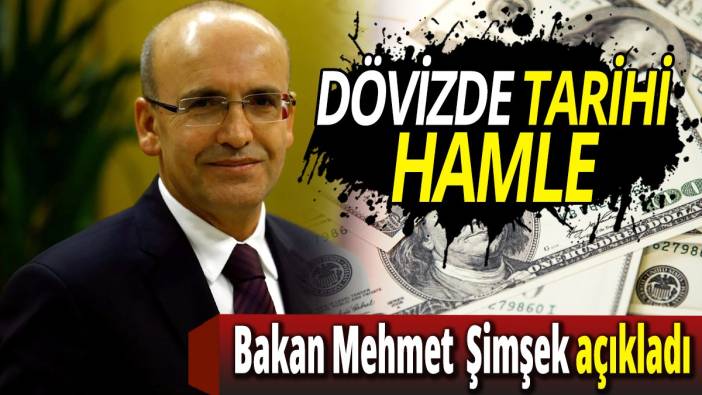 Mehmet Şimşek’ten döviz açıklaması yüzde 30 artırılacak