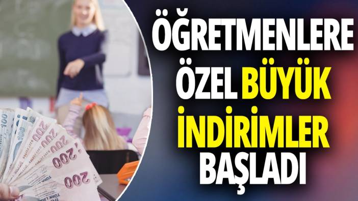 Öğretmenlere özel büyük indirimler başladı