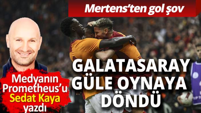 Galatasaray güle oynaya döndü Sedat Kaya yazdı
