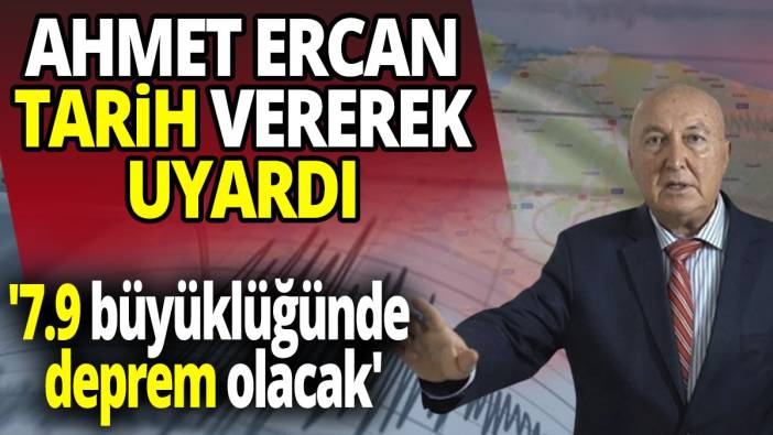 Ahmet Ercan tarih vererek uyardı '7.9 büyüklüğünde deprem olacak'