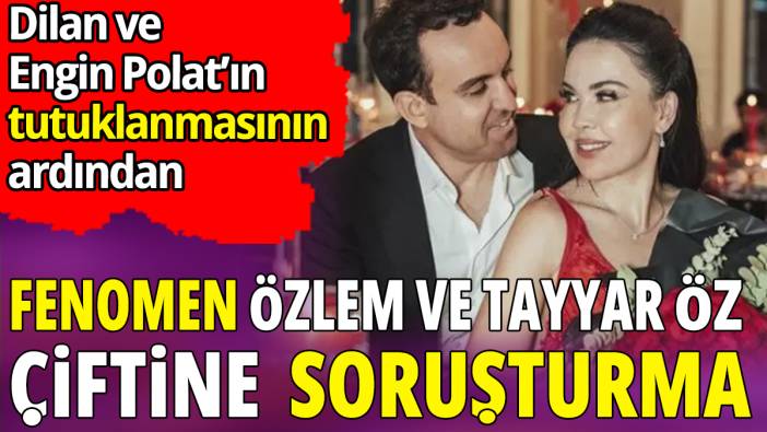 Özlem Öz ve Tayyar Öz çiftine soruşturma