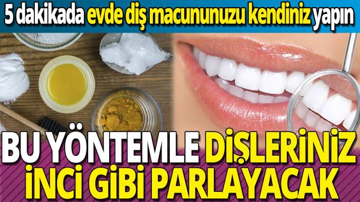 5 dakikada evde diş macununuzu kendiniz yapın 'Bu yöntemle dişleriniz inci gibi parlayacak'