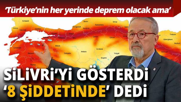Naci Görür Silivri'yi gösterdi 8 şiddetinde dedi