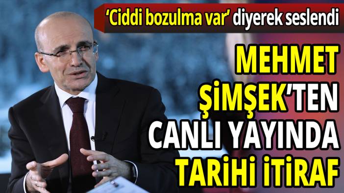 Mehmet Şimşek'ten canlı yayında tarihi itiraf 'Ciddi bozulma var' diyerek seslendi
