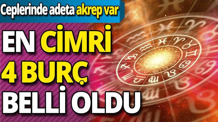 En cimri 4 burç belli oldu 'Ceplerinde adeta akrep var'