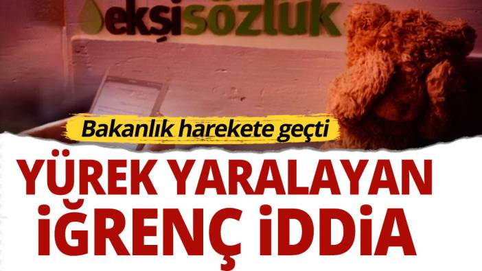 Yürekleri yaralayan iğrenç istismara ilişkin Bakanlık harekete geçti