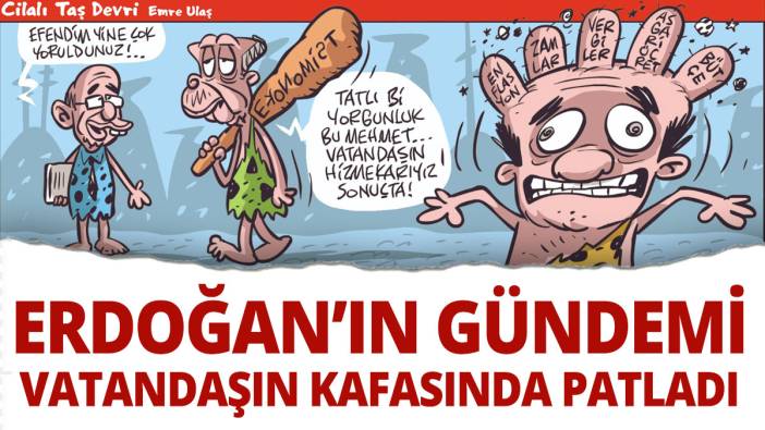 Erdoğan'ın gündem maddeleri vatandaşın kafasında patladı Emre Ulaş çizdi