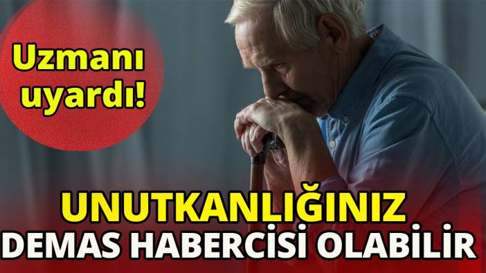 Uzmanı uyardı: 'Unutkanlığınız demas habercisi olabilir'