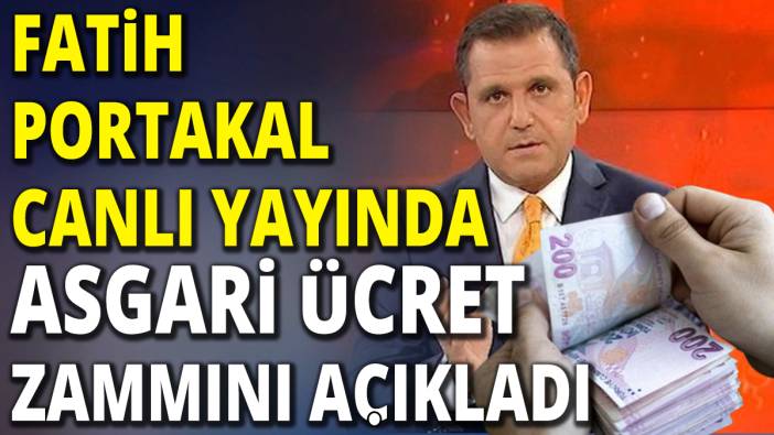 Fatih Portakal canlı yayında asgari ücret zammını açıkladı