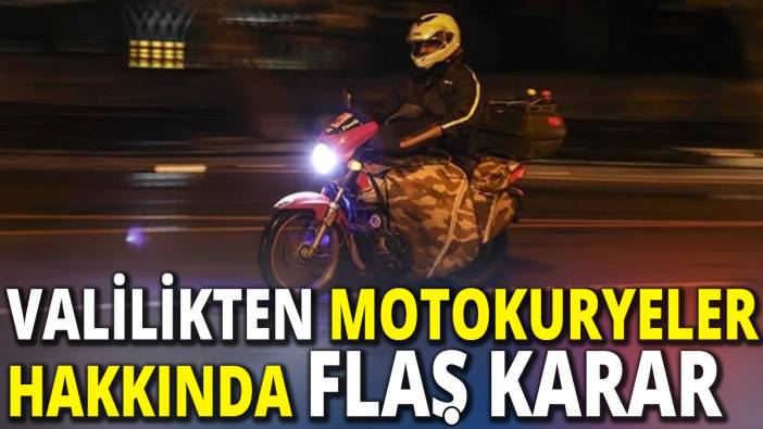 Valilikten motokuryeler hakkında flaş karar