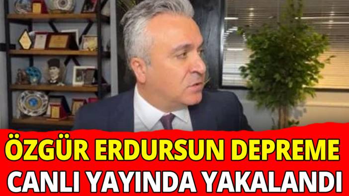 Özgür Erdursun depreme canlı yayında yakalandı 'İşte o anlar'