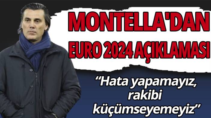 Montella'dan EURO 2024 açıklaması ‘Hata yapamayız rakibi küçümseyemeyiz’