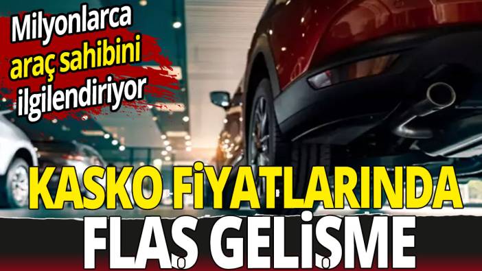 Milyonlarca araç sahibini ilgilendiriyor 'Kasko fiyatlarında flaş gelişme'
