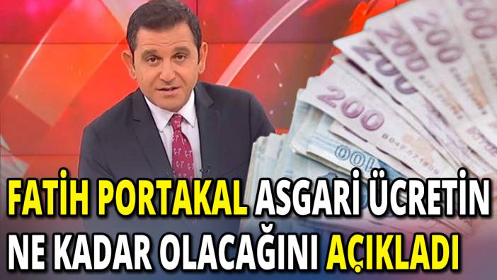 Fatih Portakal asgari ücretin ne kadar olacağını açıkladı 'Canlı yayında bombayı patlattı'