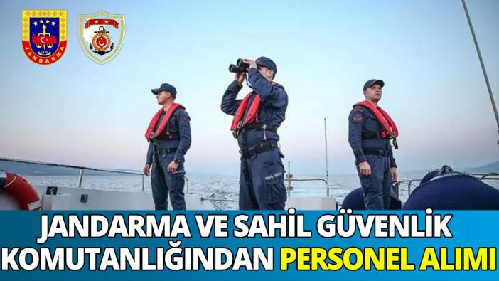 Jandarma ve Sahil Güvenlik Komutanlığından personel alımı