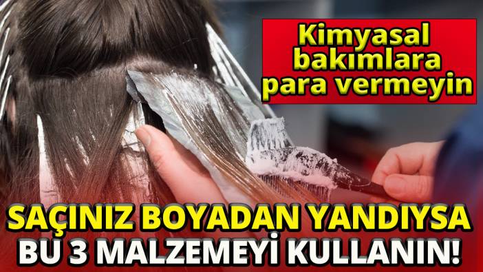 Kimyasal  bakımlara para vermeyin'Saçınız boyadan yandıysa bu 3 malzemeyi kullanın!