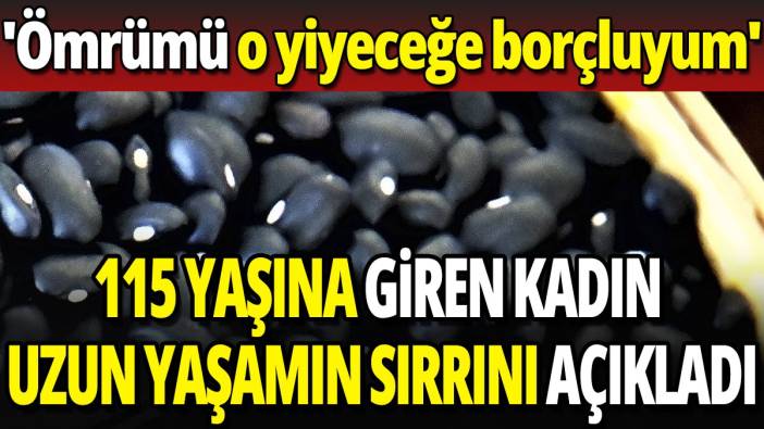 115. yaşına giren kadın uzun yaşamın sırrını açıkladı 'Ömrümü o yiyeceğe borçluyum'