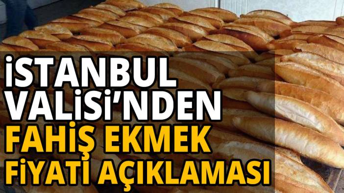 İstanbul Valisi Davut Gül'den fahiş ekmek fiyatı açıklaması