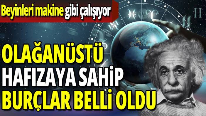 Olağanüstü hafızaya sahip burçlar belli oldu 'Beyinleri makine gibi çalışıyor'